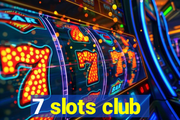 7 slots club